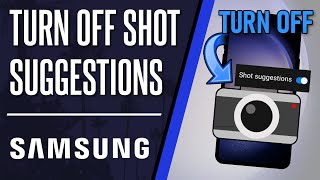 How to Turn OFF Camera Shot Suggestions on Samsung Phone