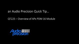 QT225 - APx PDM 16 Module Overview