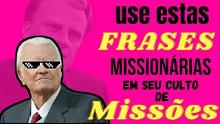 USE ESTAS FRASES MISSIONÁRIAS EM SEU CULTO DE MISSÕES -  2021