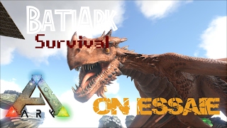 [BatiArk] Ark Survival Evolved - On tente d'essayer les Wyverns !