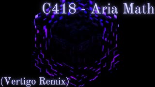 C418 - Aria Math (Vertigo Remix)