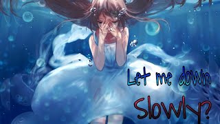 Let me down slowly [female version] - AMV [Anime MV] || Lyrics