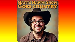 Matts Happy Show Goes Country 02 "There's A Fire"