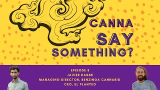 Canna Say Something? Episode 8: Javier Hasse, Managing Director, Benzinga Cannabis/CEO, El Planteo