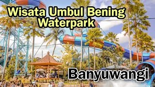 Sangat Indah! Wisata Umbul Bening Waterpark Banyuwangi