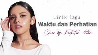 Waktu dan Perhatian - Rimar Idol || Cover by. Fadhilah Intan - Lirik lagu