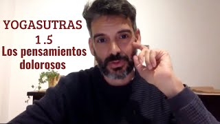 YOGASUTRAS DE PATANJALI 1.5 | Los pensamientos dolorosos