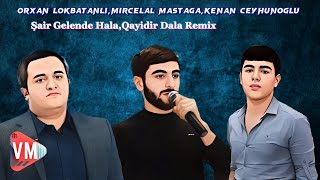 RevanBeatsZ & GrandBeatsZ - Şair Gelende Hala Qayidir Dala Remix 2023 (ft Mircelal,Orxan,Kənan)