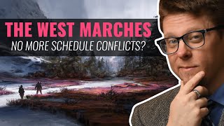 West Marches Campaigns, Explained