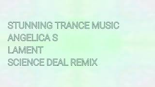 Angelica S - Lament (Science Deal Remix)