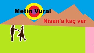 Metin Vural - Nisan'a kaç var