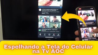 Como espelhar a TELA DO CELULAR NA TV AOC| reproduzir conteúdo na SMART TV