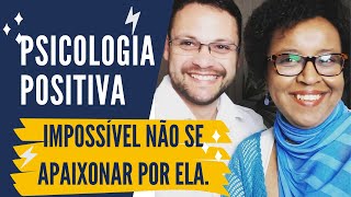 Psicologia Positiva: Como a Psicologia Positiva entrou na nossa vida.