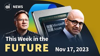 Microsoft Ignite 2023 and NVIDIA H200 | This Week in the Future E20