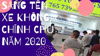 THỦ TỤC SANG TÊN XE CHÍNH CHỦ | SANG TÊN XE KHÔNG  CHÍNH CHỦ THEO THÔNG TƯ 58