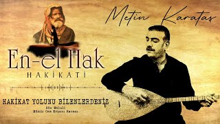 METİN KARATAŞ - Hakikat Yolunu Bilenlerdeniz - (En-el Hak Hakikati / Official Video)