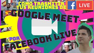 Como trasmitir Google Meet por Facebook Live (para Iglesias)