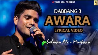 AWARA | Lyrics | Dabbang 3 | Salman Ali | Muskaan | VJ-Vikas Jain