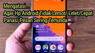 Mengatasi Hp Android Memory penuh lemot lelet lambat