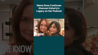 Mama Rosa Continues Shannen Doherty’s Legacy on Her Podcast #TheKnowOfficial #shorts