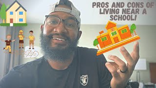 PROS AND CONS: LIVING NEAR A SCHOOL