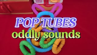 POP TUBES ODDLY SOUNDS || ASMR