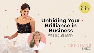 66 - Unhiding Your Brilliance in Business