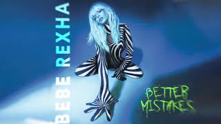 Bebe Rexha - Better Mistakes [Official Audio]