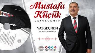 Mustafa Küçük / Vazgeçemem