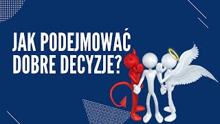 Jak podejmować dobre decyzje? - [ALFABET ŻYCIA - A jak ALTERNATYWA]