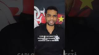 O CARLOS ALCARAZ ESTÁ FAZENDO OS EXAMES PARA ASSINAR COM O MENGÃO.