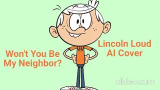 Won't You Be My Neighbor? Lincoln Loud AI Cover