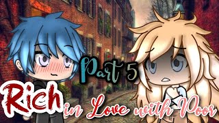 Rich in love with Poor | Part 5 | Gacha Life Mini Movie