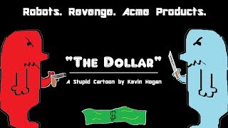 The Dollar- A Stupid Cartoon by Kevin Hogan