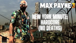 Max Payne 3 - New York Minute: Hardcore Playthrough (No death run)