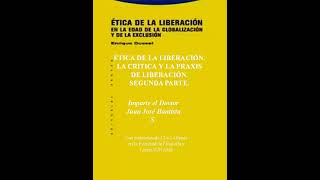 Juan José Bautista Segales - Ética de la Liberación (Sesión 3)