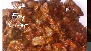 How to cook wet fry liver// how to cook spicy liver