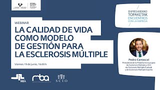 PEDRO CARRASCAL. LA CALIDAD DE VIDA COMO MODELO DE GESTIÓN PARA LA ESCLEROSIS MÚLTIPLE