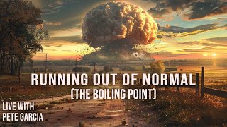 Running Out Of Normal (The Boiling Point)