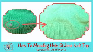 HOW TO MENDING HOLE ST.JOHN KNIT TOP - Reweaving By Little Flower Handmade Va