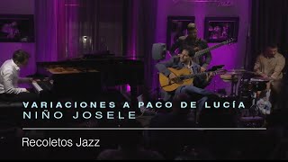 Variaciones "A Paco de Lucía" | Niño Josele | Recoletos Jazz