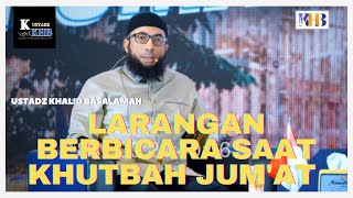 Hukum Berbicara Saat Khutbah Jum'at || Ustadz Khalid Basalamah ||  Terbaru