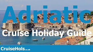 Adriatic Cruise Holiday Guide | CruiseHols Guide To Cruise Holidays in the Adriatic Sea