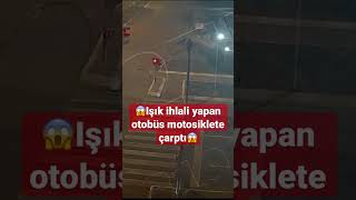 Otobüs kırmızı ışık ihlali yaparak motosiklete çarptı ⁉️ #bus #fyp #shorts