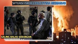 Israel Palestina memanas, saling balas serangan Udara ❗