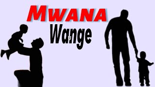 Mwana wange by niyo patrick nganzo 0783404720