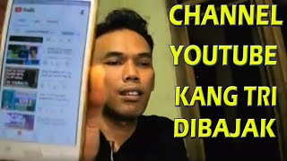 Malam ini Channel Youtube Kang Tri dibajak