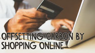 Offsetting Carbon by Shopping Online | UCapture