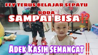 FEY TERUS BELAJAR SEPATU RODA||ADEK KASIH SEMANGAT BUAT  KAKA