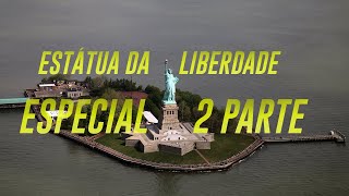 ESTÁTUA DA LIBERDADE ESPECIAL 2  PARTE